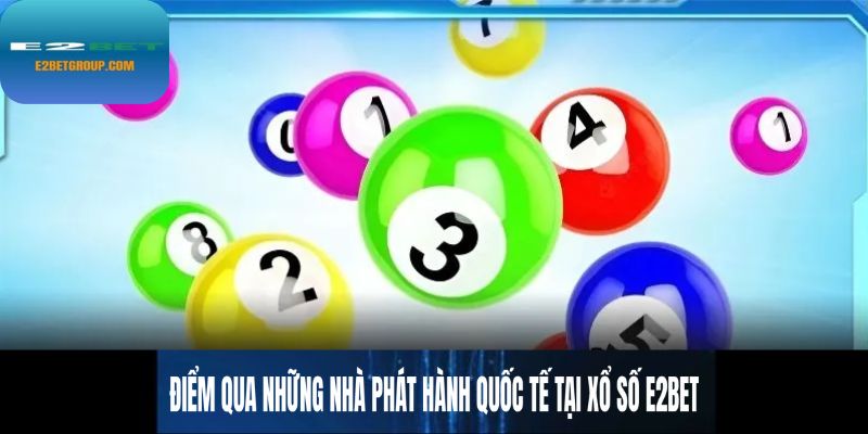 Điểm qua những nhà phát hành quốc tế tại xổ số E2BET
