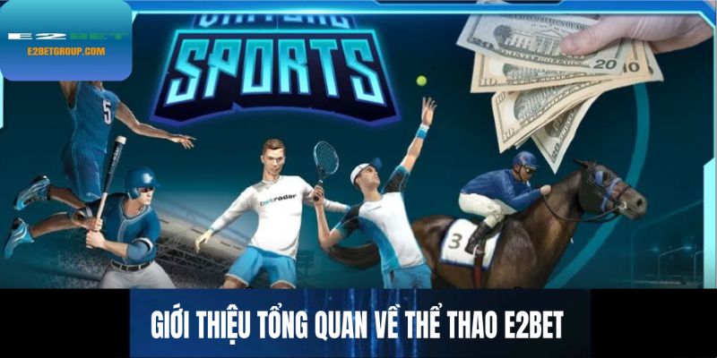 Giới thiệu tổng quan về thể thao E2BET