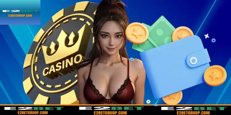 Những điều kiện cần tuân thủ khi nạp tiền E2BET