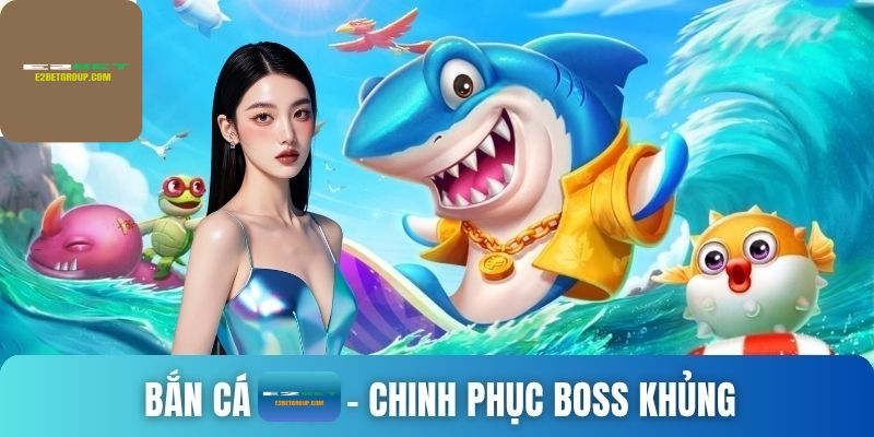 Bắn cá Ngũ Long – Siêu phẩm game săn thưởng tại e2bet 2025