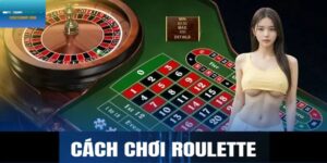 Cách chơi Roulette