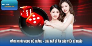 Cách Chơi Sicbo Dễ Thắng: Hướng Dẫn Chi Tiết Từ E2BET