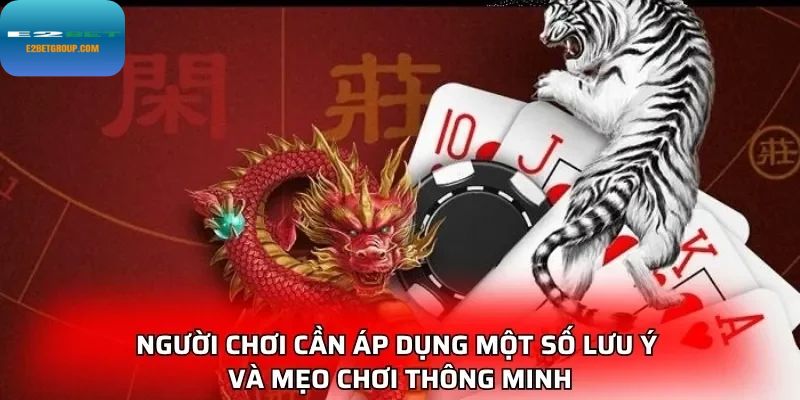 Người chơi cần áp dụng một số lưu ý và mẹo chơi thông minh